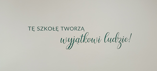 Tę Szkołę tworzą wyjątkowi ludzie!