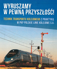 Wyruszamy w pewną przyszłość - technik transportu kolejowego z praktyką w PKP PLK SA